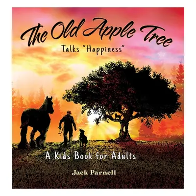 "The Old Apple Tree Talks Happiness""" - "" ("Parnell Jack")