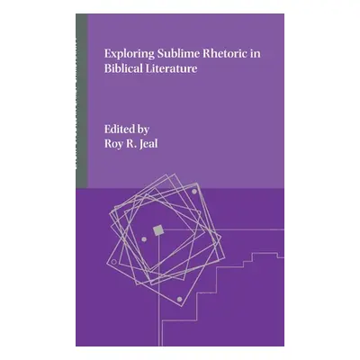 "Exploring Sublime Rhetoric in Biblical Literature" - "" ("Jeal Roy R.")