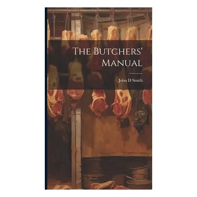 "The Butchers' Manual" - "" ("Smith John D.")