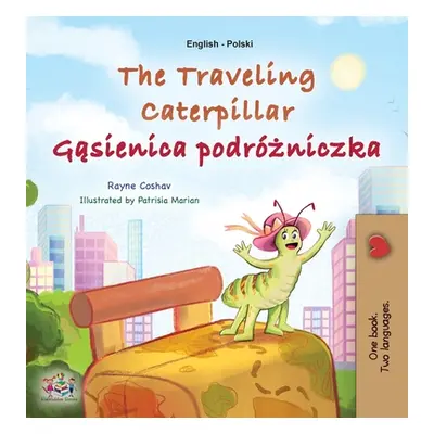 "The Traveling Caterpillar (English Polish Bilingual Book for Kids)" - "" ("Coshav Rayne")