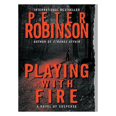 "Playing with Fire: A Novel of Suspense" - "" ("Robinson Peter")