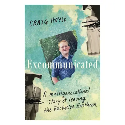 "Excommunicated: A Heart-Wrenching and Compelling Memoir about a Family Torn Apart by One of New