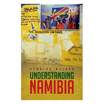 "Understanding Namibia: The Trials of Independence" - "" ("Melber Henning")