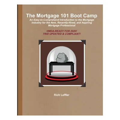 "The Mortgage 101 Boot Camp" - "" ("Leffler Rich")