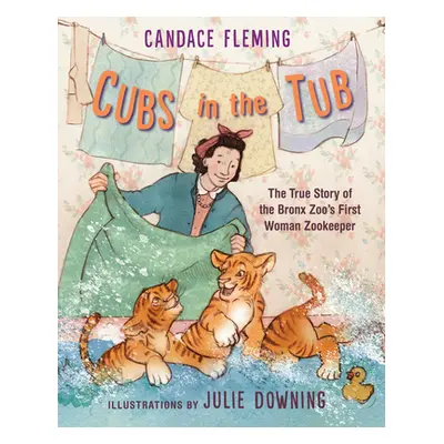 "Cubs in the Tub: The True Story of the Bronx Zoo's First Woman Zookeeper" - "" ("Fleming Candac