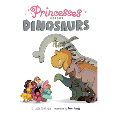 "Princesses Versus Dinosaurs" - "" ("Bailey Linda")