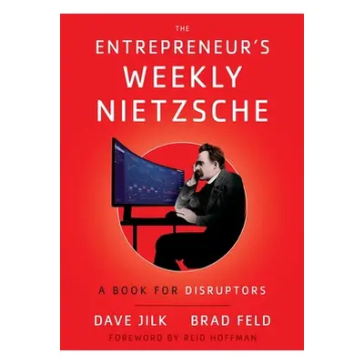 "The Entrepreneur's Weekly Nietzsche: A Book for Disruptors" - "" ("Jilk Dave")