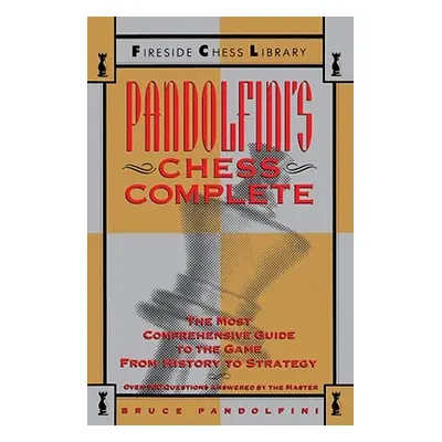 "Pandolfini's Chess Complete: The Most Comprehensive Guide to the Game, from History to Strategy