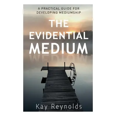 "The Evidential Medium" - "" ("Reynolds Kay")