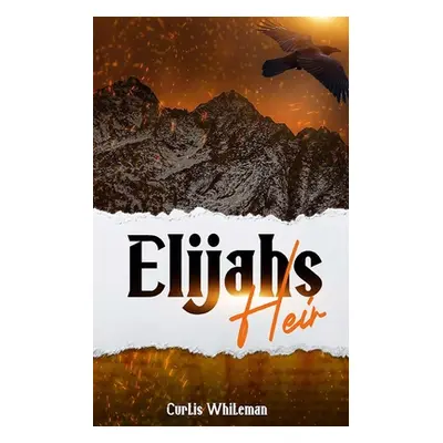 "Elijah's Heir" - "" ("Whiteman Curtis D.")