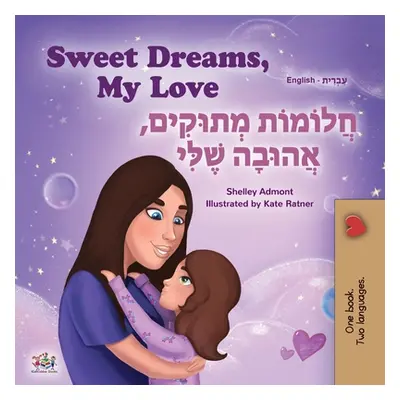 "Sweet Dreams, My Love (English Hebrew Bilingual Children's Book)" - "" ("Admont Shelley")