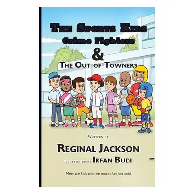 "The Sports Kids Crime Fighters: The Out-of-Towners" - "" ("Jackson Reginal")