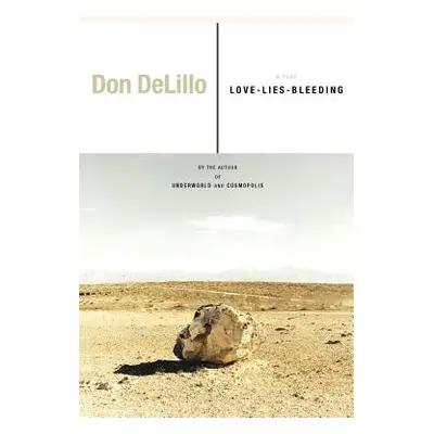 "Love-Lies-Bleeding: A Play" - "" ("Delillo Don")