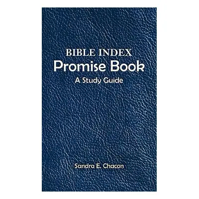 "Bible Index Promise Book: A Study Guide" - "" ("Chacon Sandra E.")