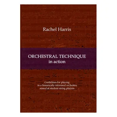 "Orchestral Technique in action: Guidelines for playing in a historically informed orchestra aim