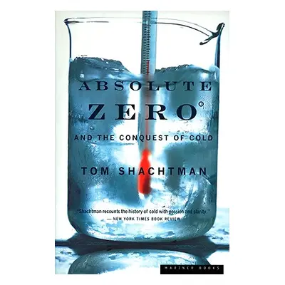 "Absolute Zero and the Conquest of Cold" - "" ("Shachtman Tom")