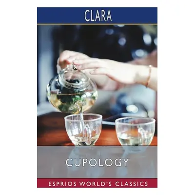 "Cupology (Esprios Classics)" - "" ("Clara")