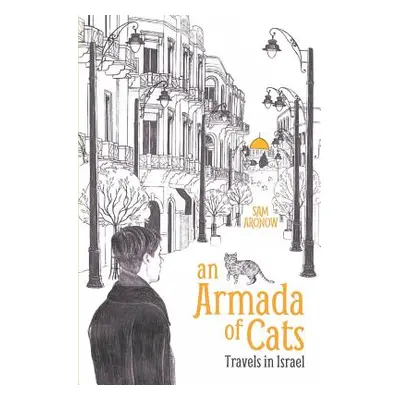 "An Armada of Cats: Travels in Israel" - "" ("Aronow Sam")