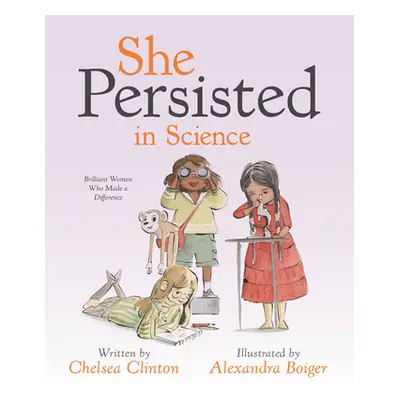 "She Persisted in Science: Brilliant Women Who Made a Difference" - "" ("Clinton Chelsea")