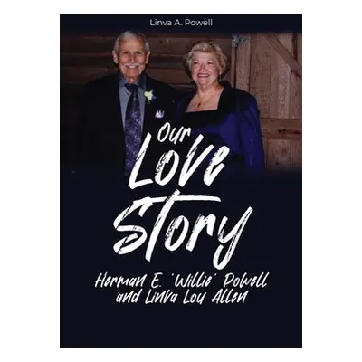 "Our Love Story: Herman E. 'Willie' Powell and Linva Lou Allen" - "" ("Powell Linva A.")