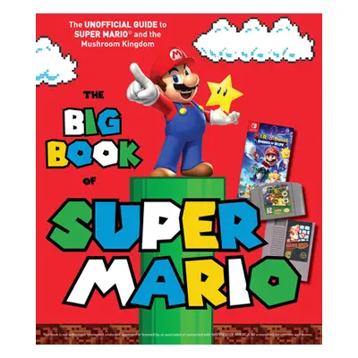 "The Big Book of Super Mario: The Unofficial Guide to Super Mario and the Mushroom Kingdom" - ""