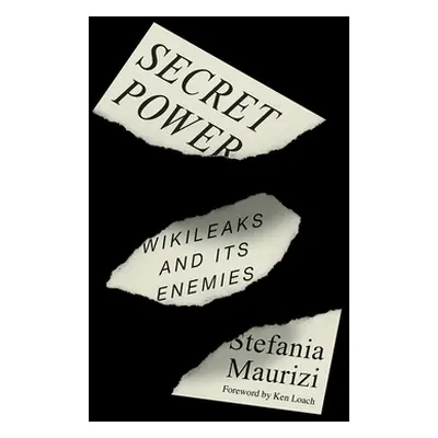 "Secret Power: Wikileaks and Its Enemies" - "" ("Maurizi Stefania")