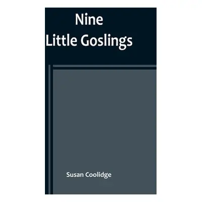 "Nine Little Goslings" - "" ("Coolidge Susan")