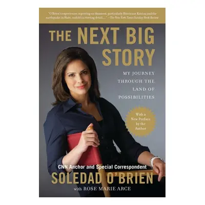 "The Next Big Story: My Journey Through the Land of Possibilities" - "" ("O'Brien Soledad")