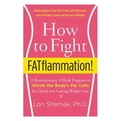 "How to Fight FATflammation!" - "" ("Shemek Lori")