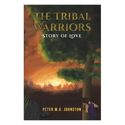 "The Tribal Warriors" - "" ("Johnston Peter M. G.")