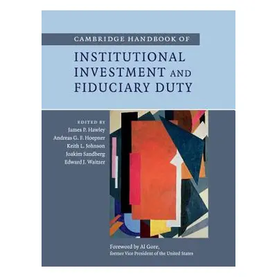 "Cambridge Handbook of Institutional Investment and Fiduciary Duty" - "" ("Hawley James P.")