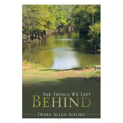 "The Things We Left Behind" - "" ("Alford Debra Allen")