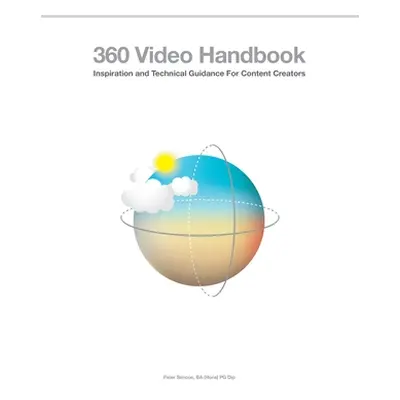 "360 Video Handbook" - "" ("Simcoe Peter")