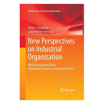 "New Perspectives on Industrial Organization: With Contributions from Behavioral Economics and G