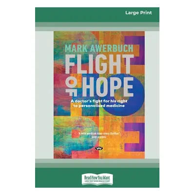 "Flight of Hope: A doctor's fight for his right to personalised medicine [Large Print 16pt]" - "