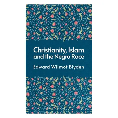 "Christanity And The Islam And The Negro Race Hardcover" - "" ("Blyden Edward")