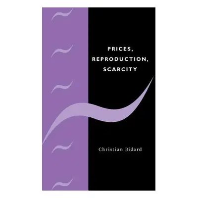 "Prices, Reproduction, Scarcity" - "" ("Bidard Christian")