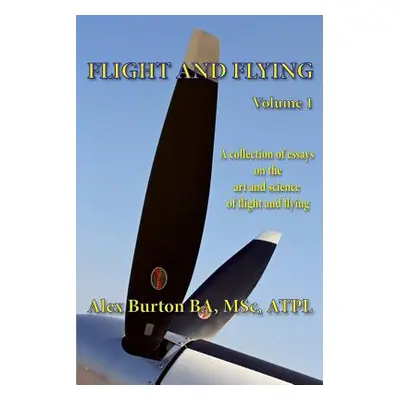 "Flight and Flying Volume 1" - "" ("Burton Alex")