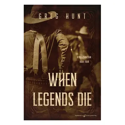 "When Legends Die" - "" ("Hunt Greg")