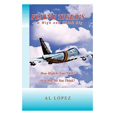 "Flying Tigers Aim High and Think Big" - "" ("Lopez Al")