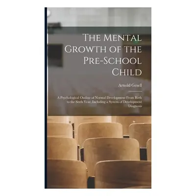 "The Mental Growth of the Pre-school Child; a Psychological Outline of Normal Development From B