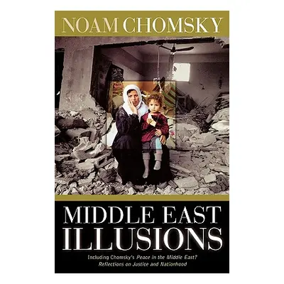 "Middle East Illusions: Including Peace in the Middle East? Reflections on Justice and Nationhoo