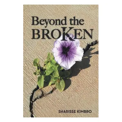 "Beyond the Broken" - "" ("Kimbro Sharisse")