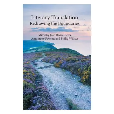 "Literary Translation: Redrawing the Boundaries" - "" ("Boase-Beier J.")