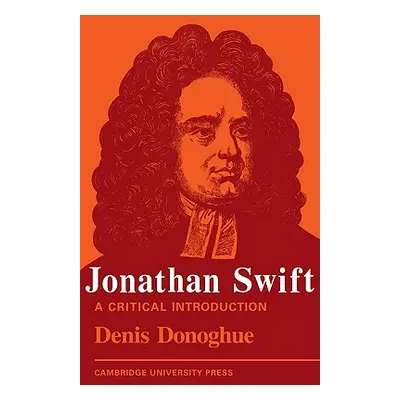 "Jonathan Swift: A Critical Introduction" - "" ("Donoghue Denis")