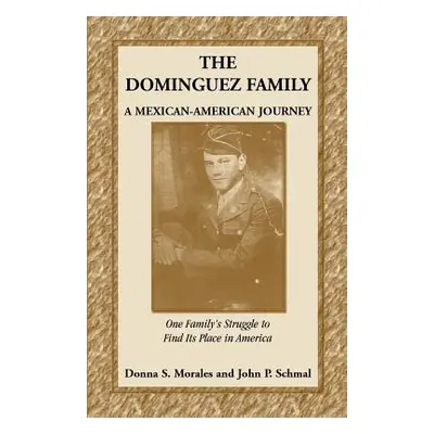 "The Dominguez Family: A Mexican-American Journey" - "" ("Morales Donna S.")