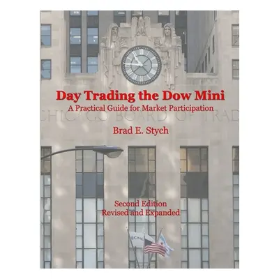 "Day Trading the Dow Mini: A Practical Guide for Market Participation (Second Edition)" - "" ("S