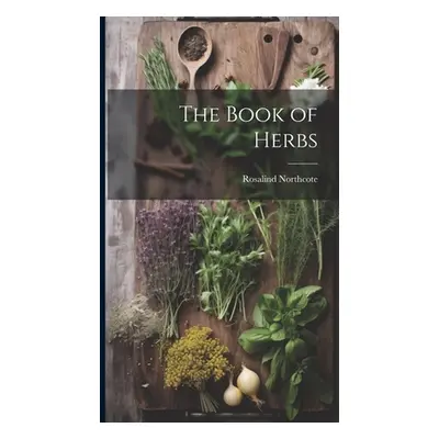 "The Book of Herbs" - "" ("Northcote Rosalind")