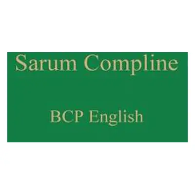 "Sarum Compline: BCP English" - "" ("Renwick William")