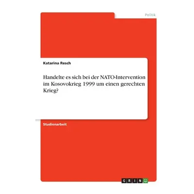 "Handelte es sich bei der NATO-Intervention im Kosovokrieg 1999 um einen gerechten Krieg?" - "" 